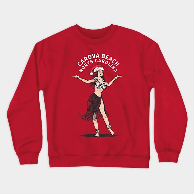 Carova, NC Christmas Vacationing Holiday Hula Girl Crewneck Sweatshirt by Contentarama